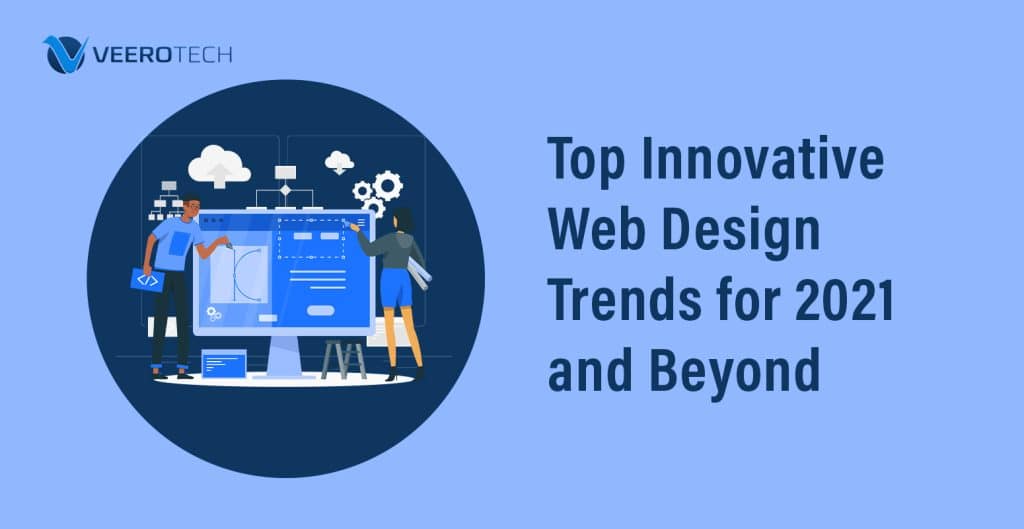 Top Innovative Web Design Trends For 2021 And Beyond